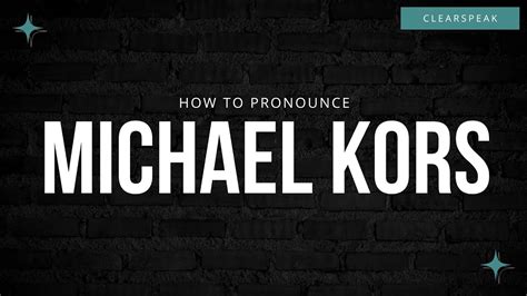 mike kors pronunciation.